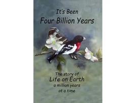 Livro Its Been Four Billion Years The Story of Life on Earth a Million Years at a Time de Joseph W Carvin (Inglês)