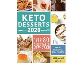 Livro Keto Desserts 2020 Over 80 Delectable LowCarb HighFat Desserts to Eat Well Feel Great de Stephanie Kelly (Inglês - Capa Dura)