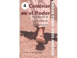 Livro Caminar en el Poder Un estudio de los Hechos de los Apostoles Andar como Jesus anduvo Spanish Edition de Loren VanGalder (Espanhol)