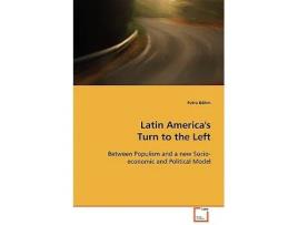 Livro Latin Americas Turn to the Left Between Populism and a new Socioeconomic and Political Model de Petra Böhm (Inglês)