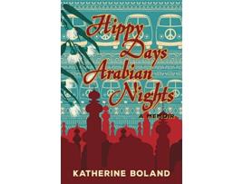 Livro Hippy Days Arabian Nights From life in the bush to love on the Nile de Katherine Boland (Inglês)