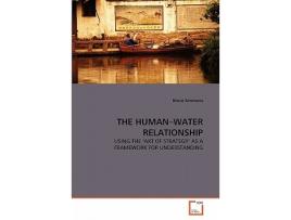 Livro THE HUMAN–WATER RELATIONSHIP USING THE ‘ART OF STRATEGY AS A FRAMEWORK FOR UNDERSTANDING de Bruce Simmons (Inglês)