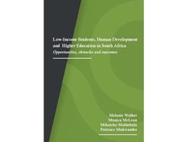 Livro Lowincome Students Human Development and Higher Education in South Africa Opportunities Obstacles and Outcomes de Melanie Walker (Inglês)