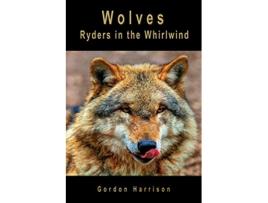 Livro Wolves Ryders in the Whirlwind de Gordon Harrison (Inglês)