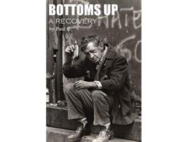 Livro Bottoms Up A Recovery de Paul C (Inglês)