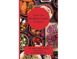 Livro Comfort Food Breakfast Guide for Beginners 50 super simple comfort food recipes to start the day with de Johanna Reggie (Inglês)