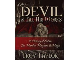 Livro Devil and All His Works de Troy Taylor (Inglês)