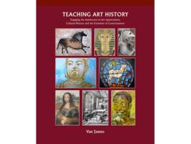 Livro Teaching Art History de Van James (Inglês)