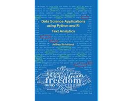 Livro Data Science Applications using Python and R Text Analytics de Jeffrey Strickland (Inglês)