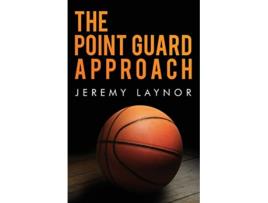 Livro The Point Guard Approach de Jeremy Laynor (Inglês)
