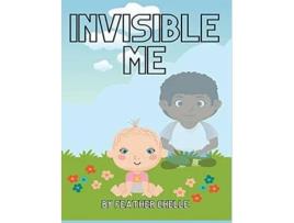 Livro Invisible Me de Feather Chelle (Inglês)