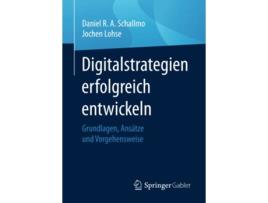 Livro Digitalstrategien erfolgreich entwickeln Grundlagen Ansätze und Vorgehensweise German Edition de Daniel R A Schallmo (Alemão)