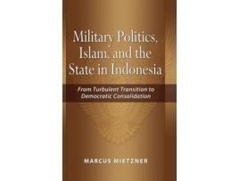 Livro Military Politics, Islam and the State in Indonesia de Marcus Mietzner (Inglês - Capa Dura)