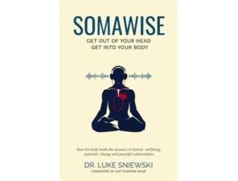 Livro Somawise Get out of your head get into your body de Dr Luke Sniewski (Inglês)