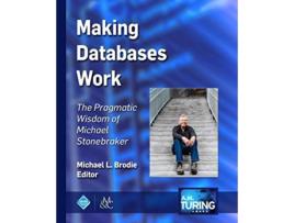Livro Making Databases Work The Pragmatic Wisdom of Michael Stonebraker ACM Books de Michael L Brodie (Inglês)