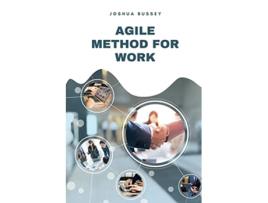 Livro Agile Method for Work Make your project fly de Joshua Bussey (Inglês)