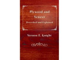 Livro Plywood and Veneer Described and Explained de E Vernon Knight (Inglês)