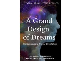 Livro A Grand Design of Dreams Contemplating Divine Revelation Contemplating Divine Revelation de Jeffrey P Wincel Steven A Ross (Inglês)