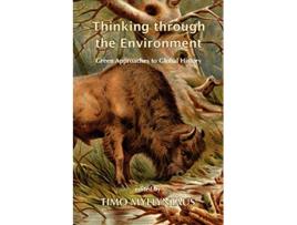 Livro Thinking Through the Environment Green Approaches to Global History de Timo Myllyntaus editor (Inglês)
