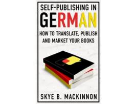 Livro SelfPublishing in German How to Translate Publish and Market your Books de Skye B Mackinnon (Inglês)