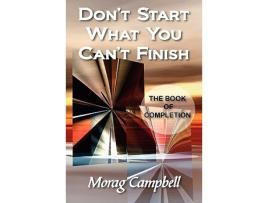 Livro Dont Start What You Cant Finish The Book of Completion de Morag Campbell (Inglês)