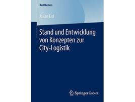 Livro Stand und Entwicklung von Konzepten zur CityLogistik BestMasters German Edition de Julian Erd (Alemão)
