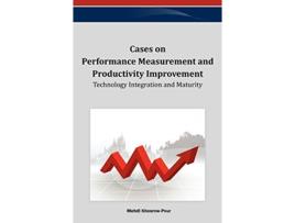 Livro Cases on Performance Measurement and Productivity Improvement Technology Integration and Maturity de Mehdi KhosrowPour (Inglês)