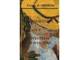 Livro Courageous Codys Western Adventure de Fatima R Henson (Inglês)