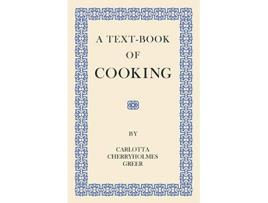 Livro A TextBook of Cooking de Carlotta Cherryholmes Greer (Inglês)