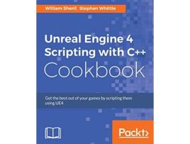 Livro Unreal Engine 4 Scripting with C Cookbook de William Sherif Stephen Whittle (Inglês)