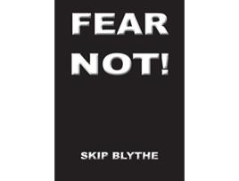 Livro Fear Not de Skip Blythe (Inglês)