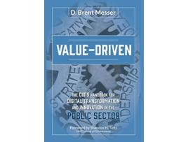 Livro ValueDriven The CIOs Handbook for Digital Transformation and Innovation in the Public Sector de D Brent Messer (Inglês)