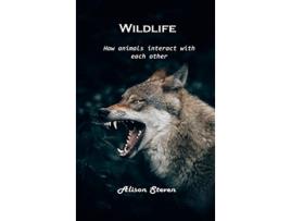 Livro Wildlife How animals interact with each other de Alison Steven (Inglês)