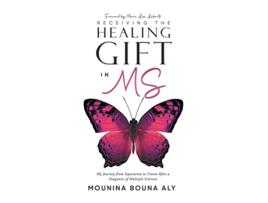 Livro Receiving the Healing Gift in MS My Journey from Separation to Union After a Diagnosis of Multiple Sclerosis de Mounina Bouna Aly (Inglês)