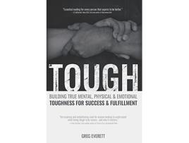 Livro Tough Building True Mental Physical Emotional Toughness for Success Fulfillment de Greg Everett (Inglês)