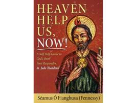 Livro Heaven Help Us Now A Self Help Guide to God’s Own First Responder St Jude Thaddeus de Séamus Ó Fianghusa Fennessy (Inglês)