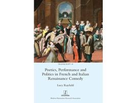 Livro Poetics Performance and Politics in French and Italian Renaissance Comedy Transcript de Lucy Rayfield (Inglês)