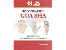 Livro Holographic Gua sha A Practical Microsystem Handbook de Clive Witham (Inglês)