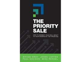 Livro The Priority Sale How to Connect Your Real Impact to Your Prospects Top Priorities de Bryan Gray, Jesse Laffen et al. (Inglês)