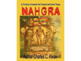 Livro Nahgra Healing Science An Evolution in Automatic Pain Treatment and Exercise Therapy de Charles C Kwak (Inglês)