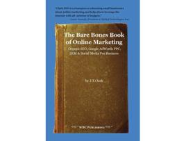 Livro The Bare Bones Book of Online Marketing Organic Seo Google Adwords Ppc Sem Social Media for Business de Joshua Clark (Inglês)