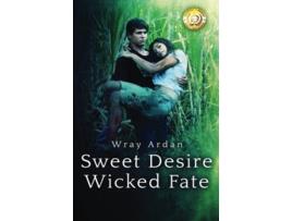 Livro Sweet Desire Wicked Fate volume 1 de Wray Ardan (Inglês)