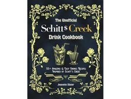 Livro The Unofficial Schitts Creek Drink Cookbook 55 Amazing Easy Drinks Recipes Inspired by Schitts Creek de Jeanette Slater (Inglês)