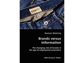 Livro Brands versus Information The changing role of brands in the age of empowered consumers de Gunnar Klaming (Inglês)