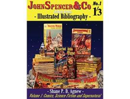 Livro John Spencer Co Badger Books Illustrated Bibliography Volume 1 Comics Science Fiction Supernatural 1 SpencerBadger de Shane P D Agnew (Inglês)