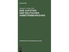 Livro Der Aufstieg der deutschen Arbeiterbewegung Schriften Des Historischen Kollegs German Edition de Gerhard A Ritter (Alemão)