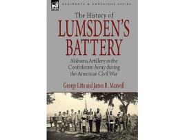 Livro History of Lumsdens Battery Alabama Artillery in the Confederate Army during the American Civil War de George Litte James R Maxwell (Inglês)