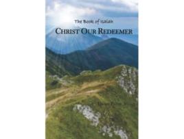 Livro Christ Our Redeemer The Book of Isaiah de Lucian Farrar Jr (Inglês)