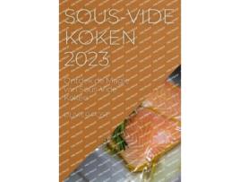 Livro SousVide Koken 2023 Ontdek de Magie van SousVide Koken Dutch Edition de Olivier Post (Holandês)