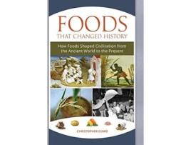 Livro Foods That Changed History de Christopher Cumo (Inglês - Capa Dura)
